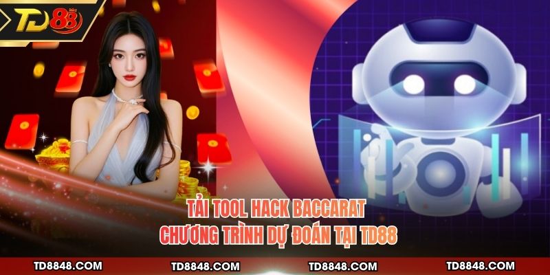 Tải Tool Hack Baccarat - Chương Trình Dự Đoán Tại TD88